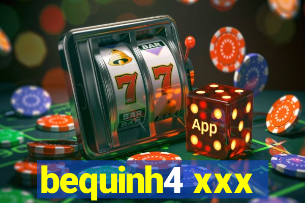 bequinh4 xxx