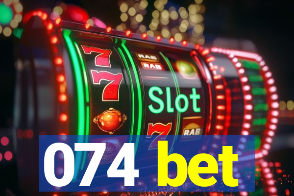 074 bet