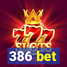 386 bet