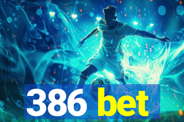 386 bet