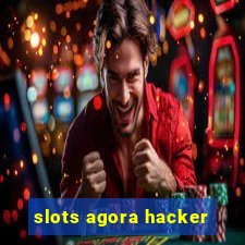 slots agora hacker