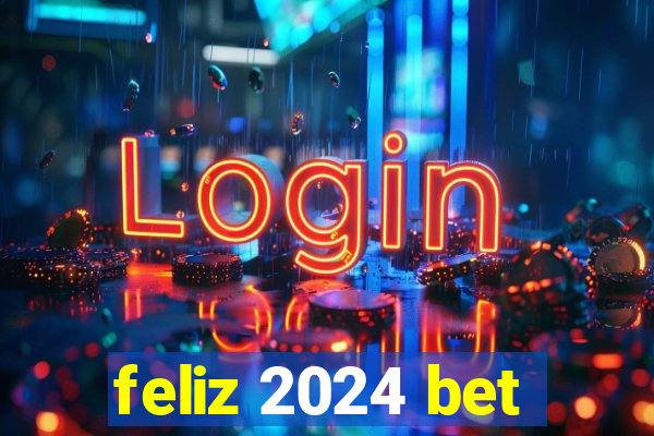 feliz 2024 bet