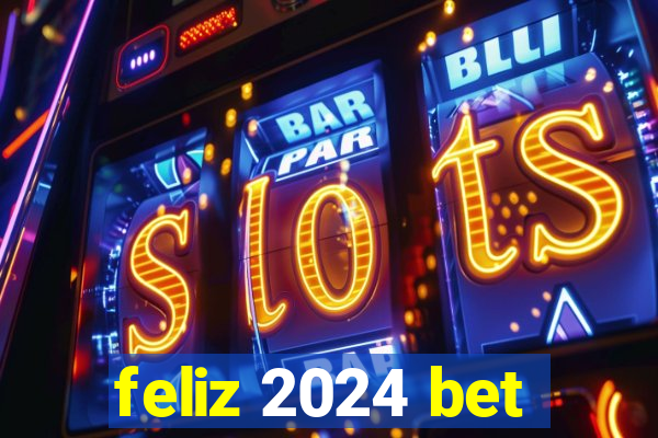 feliz 2024 bet