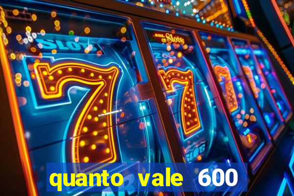 quanto vale 600 mil cruzeiros em reais