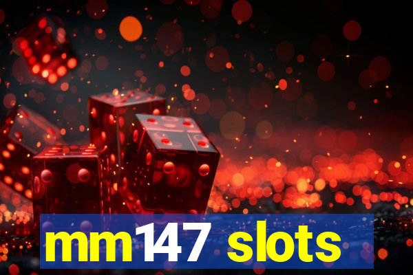 mm147 slots