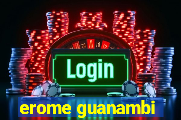 erome guanambi