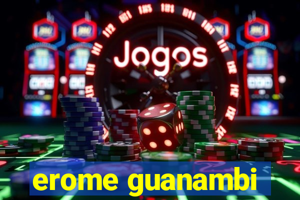 erome guanambi