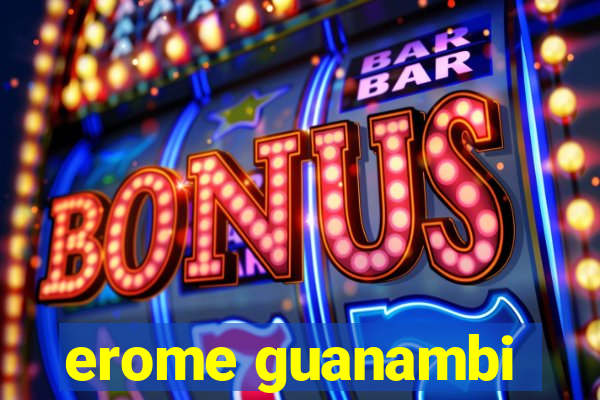 erome guanambi