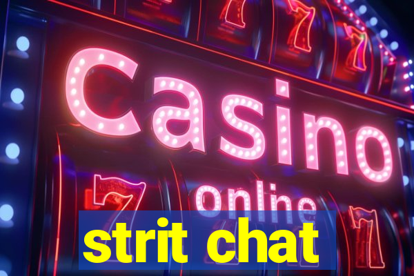 strit chat