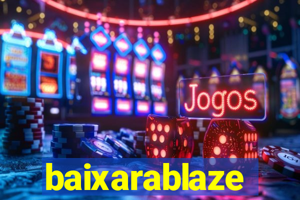 baixarablaze