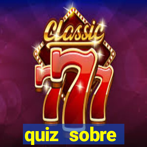 quiz sobre conhecimentos gerais