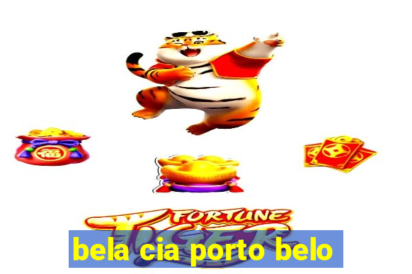 bela cia porto belo