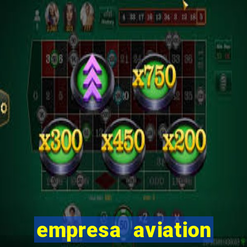 empresa aviation participacoes ltda