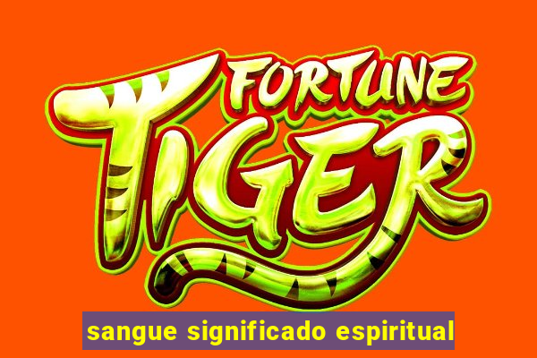 sangue significado espiritual