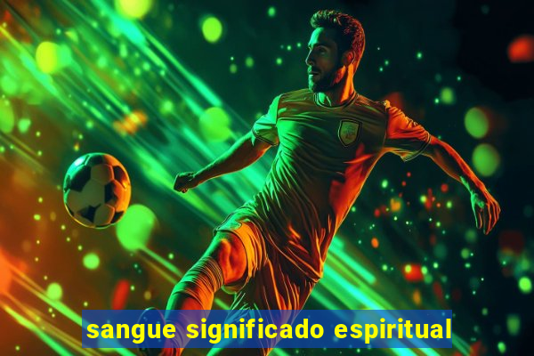 sangue significado espiritual