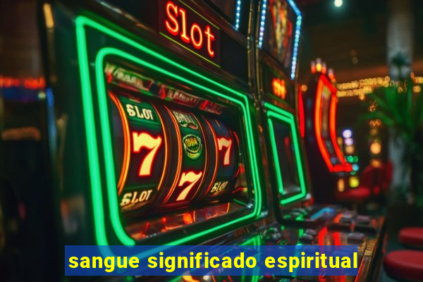 sangue significado espiritual