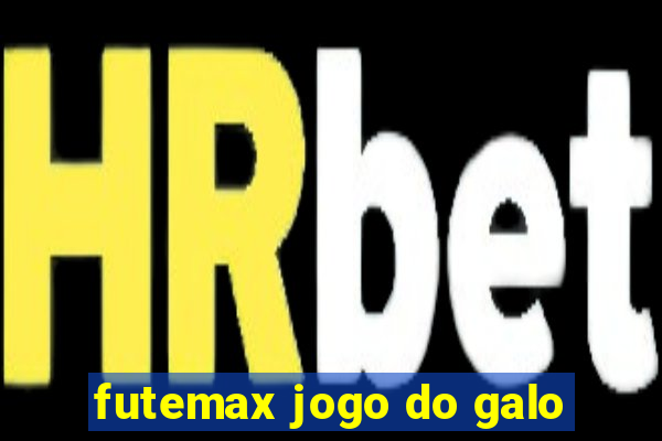 futemax jogo do galo