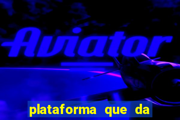 plataforma que da 10 reais de bonus
