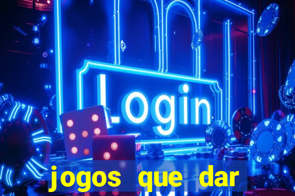 jogos que dar dinheiro de verdade