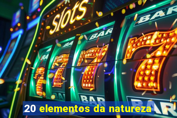 20 elementos da natureza