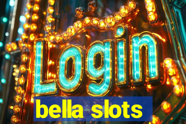 bella slots