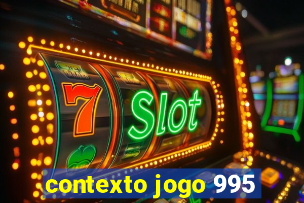 contexto jogo 995