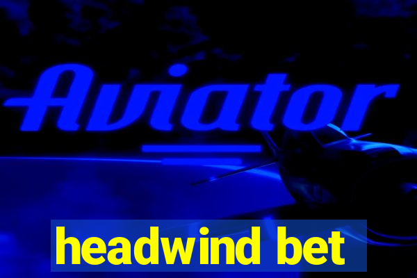 headwind bet