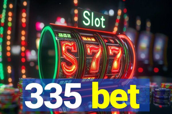 335 bet