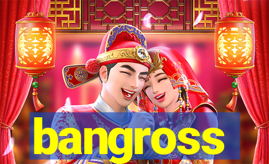 bangross