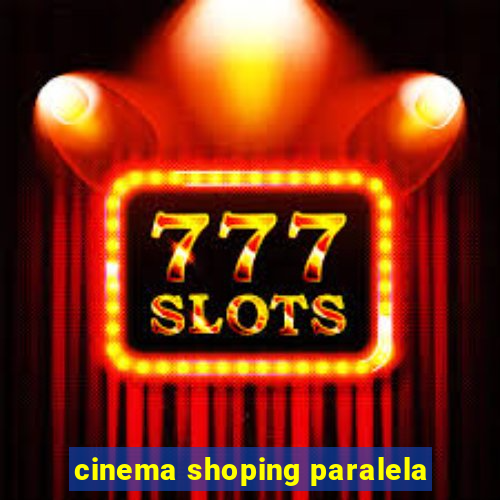 cinema shoping paralela