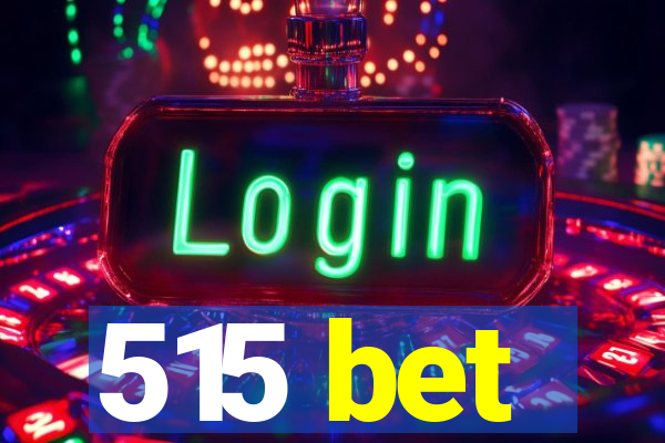 515 bet