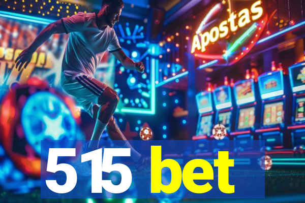 515 bet