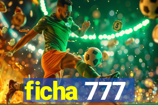 ficha 777