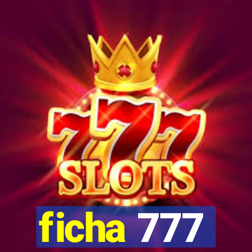 ficha 777