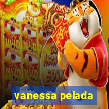 vanessa pelada