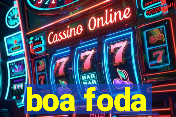 boa foda
