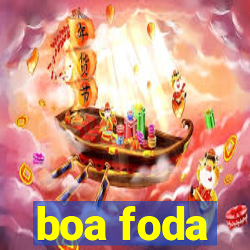 boa foda