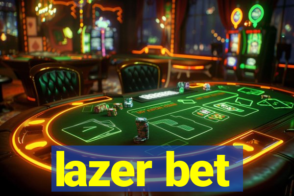lazer bet