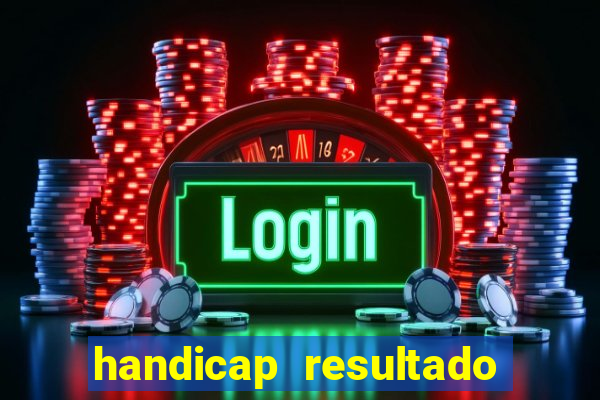 handicap resultado final - 2