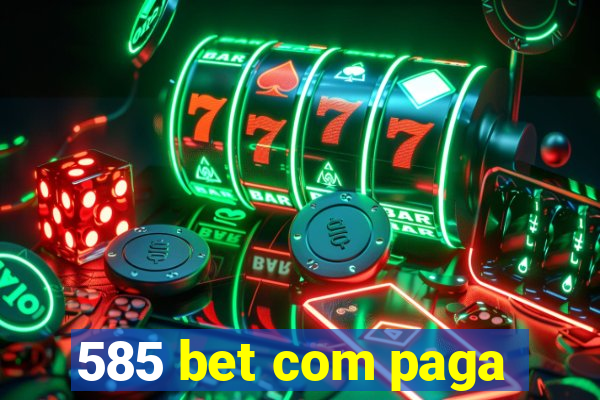 585 bet com paga