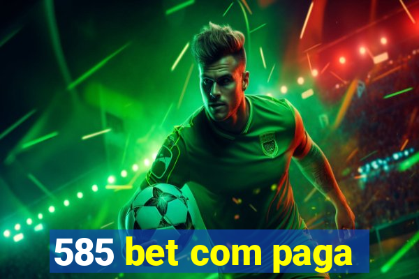 585 bet com paga