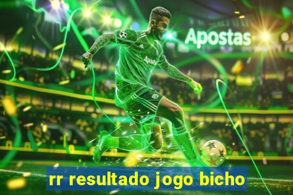 rr resultado jogo bicho