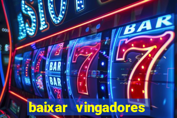 baixar vingadores guerra infinita google drive