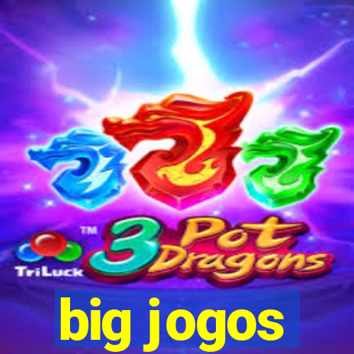 big jogos