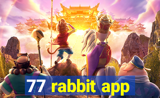 77 rabbit app