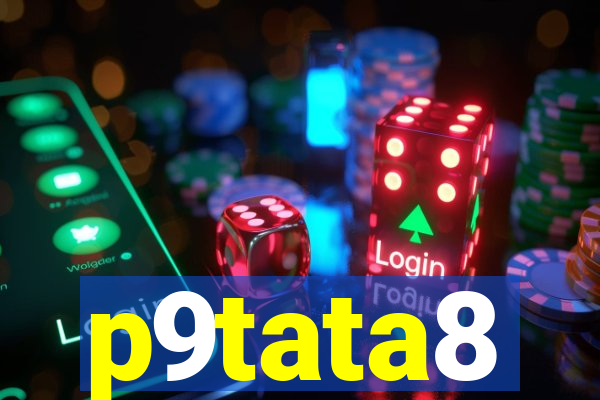 p9tata8