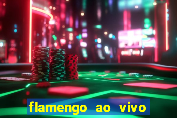 flamengo ao vivo multi canais