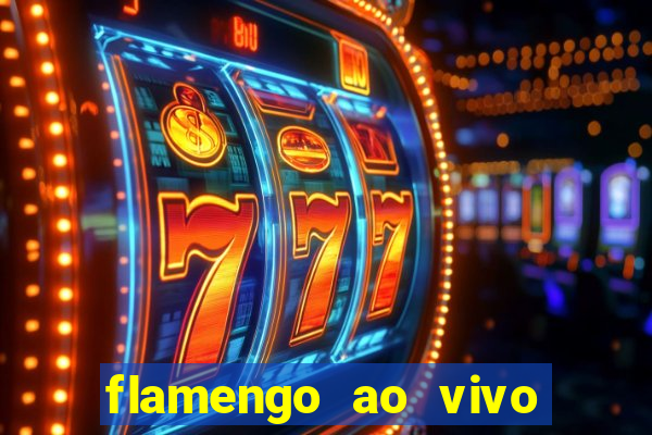 flamengo ao vivo multi canais