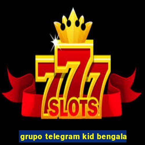 grupo telegram kid bengala
