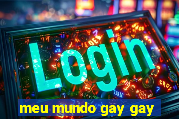 meu mundo gay gay